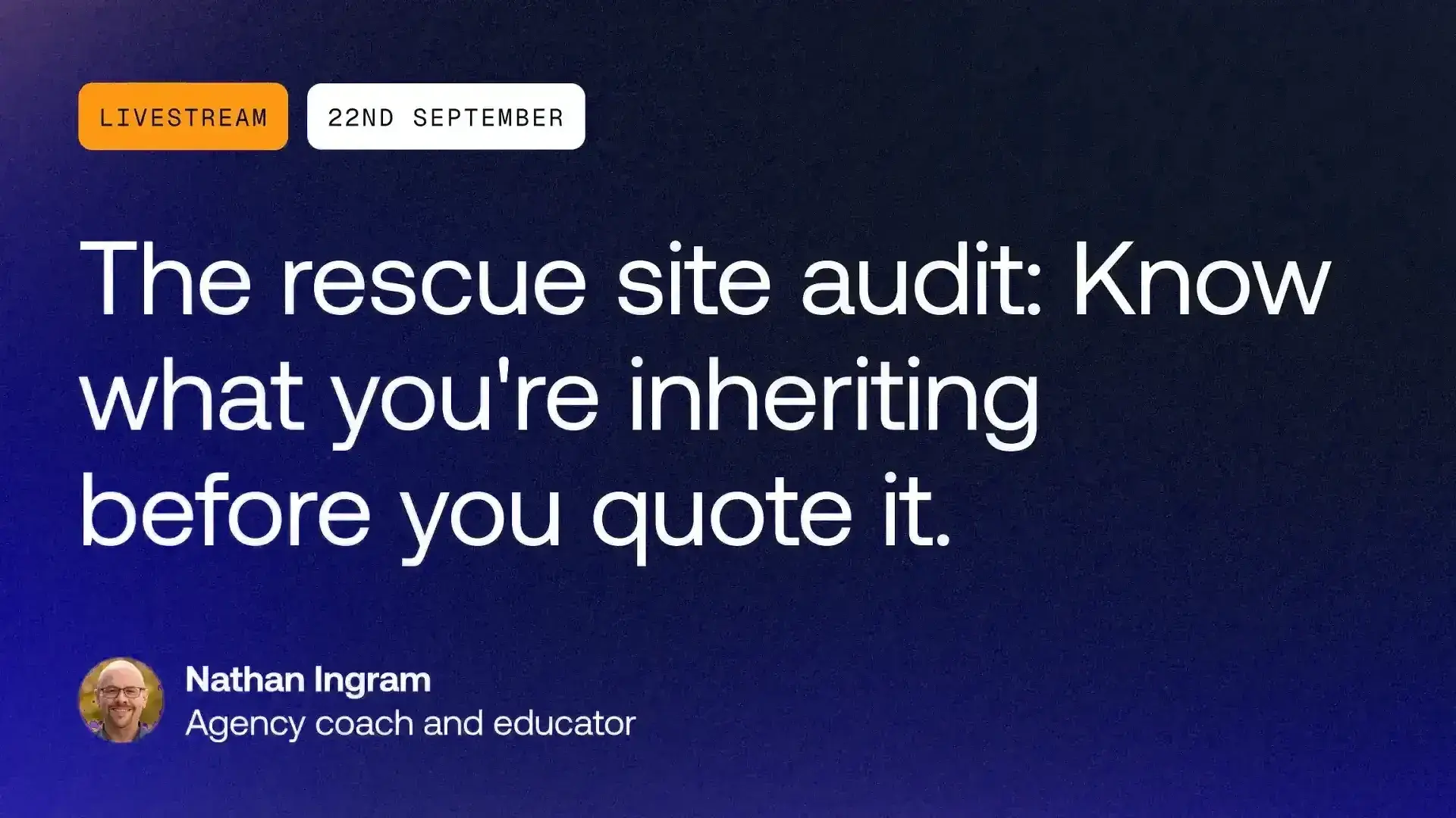 Livestream: The rescue site audit: Know what you're inheriting before you quote it